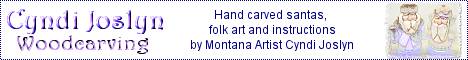 Cyndi Joslyn Woodcarving - Hand carved santas, folk art and instructions